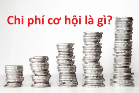 Chi phí cơ hội là gì? Một số câu hỏi về chi phí cơ hội